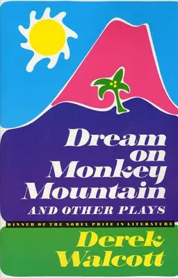 Rêve sur la montagne des singes et autres pièces de théâtre - Dream on Monkey Mountain and Other Plays