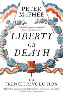 La liberté ou la mort : La Révolution française - Liberty or Death: The French Revolution