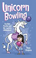 Le bowling de la licorne : Une autre aventure de Phoebe et de sa licorne - Unicorn Bowling: Another Phoebe and Her Unicorn Adventure