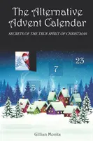 Le calendrier de l'Avent alternatif : Les secrets du véritable esprit de Noël - The Alternative Advent Calendar: Secrets of the True Spirit of Christmas