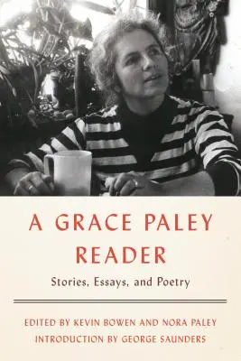 Un lecteur de Grace Paley : Histoires, essais et poésie - A Grace Paley Reader: Stories, Essays, and Poetry