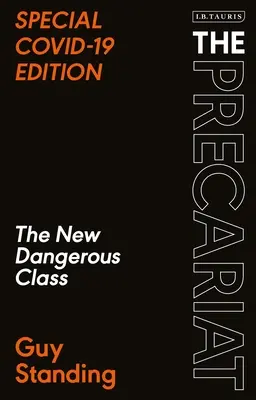 Le précariat : La nouvelle classe dangereuse Édition spéciale Covid-19 - The Precariat: The New Dangerous Class Special Covid-19 Edition