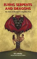 Serpents et dragons volants : L'histoire du passé reptilien de l'humanité - Flying Serpents and Dragons: The Story of Mankind's Reptilian Past