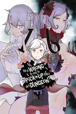 Is It Wrong to Try to Pick Up Girls in a Dungeon, Vol. 16 (Light Novel) - Is It Wrong to Try to Pick Up Girls in a Dungeon?, Vol. 16 (Light Novel)