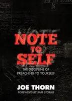 Note à soi-même : la discipline de se prêcher à soi-même - Note to Self: The Discipline of Preaching to Yourself