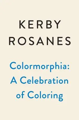 Colormorphia : Célébration des défis de coloriage de Kerby Rosanes - Colormorphia: Celebrating Kerby Rosanes's Coloring Challenges