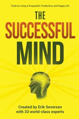 L'esprit de réussite : Outils pour vivre une vie utile, productive et heureuse - The Successful Mind: Tools to Living a Purposeful, Productive, and Happy Life