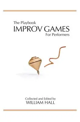 The Playbook : Jeux d'improvisation pour les artistes - The Playbook: Improv Games for Performers