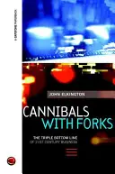 Les cannibales à la fourchette - Le triple bilan de l'entreprise du 21e siècle - Cannibals with Forks - The Triple Bottom Line of 21st Century Business