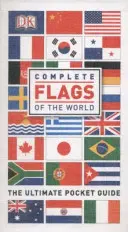 Les drapeaux du monde - Le guide de poche ultime - Complete Flags of the World - The Ultimate Pocket Guide