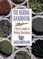 The Herbal Handbook : Un guide de l'utilisateur pour l'herboristerie médicale - The Herbal Handbook: A User's Guide to Medical Herbalism