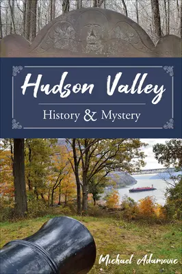 Histoire et mystère de la vallée de l'Hudson - Hudson Valley History and Mystery