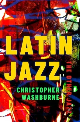Latin Jazz : l'autre jazz - Latin Jazz: The Other Jazz