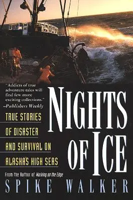 Nuits de glace : histoires vraies de catastrophes et de survie en haute mer en Alaska - Nights of Ice: True Stories of Disaster and Survival on Alaska's High Seas