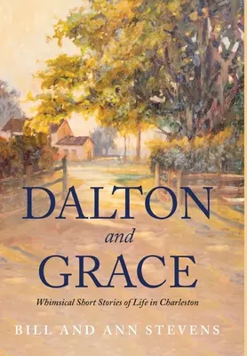 Dalton et Grace : Histoires courtes et fantaisistes de la vie à Charleston - Dalton and Grace: Whimsical Short Stories of Life in Charleston