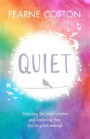 Quiet : Apprendre à faire taire le bavardage du cerveau et à croire que vous êtes assez bon - Quiet: Learning to Silence the Brain Chatter and Believing That You're Good Enough