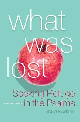 Ce qui était perdu : Chercher refuge dans les Psaumes - What Was Lost: Seeking Refuge in the Psalms