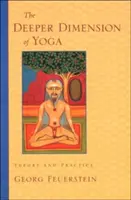 La dimension profonde du yoga : théorie et pratique - The Deeper Dimension of Yoga: Theory and Practice