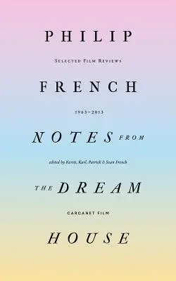 Notes de la maison des rêves : Sélection de critiques de films 1963-2013 (Aucune) - Notes from the Dream House: Selected Film Reviews 1963-2013 (None)