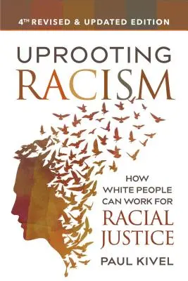 Déraciner le racisme : Comment les Blancs peuvent œuvrer pour la justice raciale - Uprooting Racism: How White People Can Work for Racial Justice