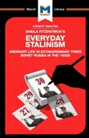 Analyse de l'ouvrage Everyday Stalinism de Sheila Fitzpatrick : Ordinary Life in Extraordinary Times : La Russie soviétique dans les années 1930 - An Analysis of Sheila Fitzpatrick's Everyday Stalinism: Ordinary Life in Extraordinary Times: Soviet Russia in the 1930s