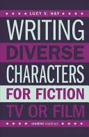 Écrire des personnages divers pour la fiction, la télévision ou le cinéma - Writing Diverse Characters for Fiction, TV or Film