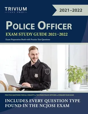 Police Officer Exam Study Guide 2021-2022 : Exam Preparation Book with Practice Test Questions (en anglais) - Police Officer Exam Study Guide 2021-2022: Exam Preparation Book with Practice Test Questions