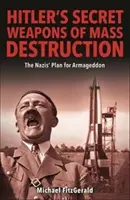 Les armes secrètes de destruction massive d'Hitler - Le plan nazi pour la victoire finale - Hitler's Secret Weapons of Mass Destruction - The Nazi Plan for Final Victory