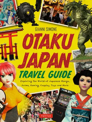 Otaku Japan : Le monde fascinant du manga japonais, de l'anime, des jeux, du cosplay, des jouets, des idoles et plus encore&nbsp;! (Plus de 450 lieux couverts avec - Otaku Japan: The Fascinating World of Japanese Manga, Anime, Gaming, Cosplay, Toys, Idols and More! (Covers Over 450 Locations with