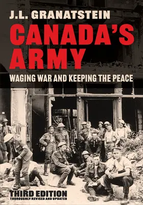 L'armée canadienne : Faire la guerre et maintenir la paix, troisième édition - Canada's Army: Waging War and Keeping the Peace, Third Edition