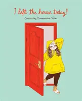 J'ai quitté la maison aujourd'hui : BD de Cassandra Calin - I Left the House Today!: Comics by Cassandra Calin