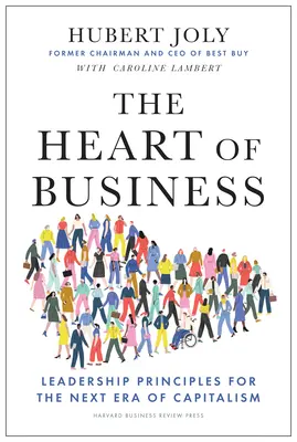 Le cœur de l'entreprise : Principes de leadership pour la prochaine ère du capitalisme - The Heart of Business: Leadership Principles for the Next Era of Capitalism