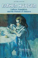 La faim du père : Les pères, les filles et la poursuite de la minceur - Father Hunger: Fathers, Daughters, and the Pursuit of Thinness