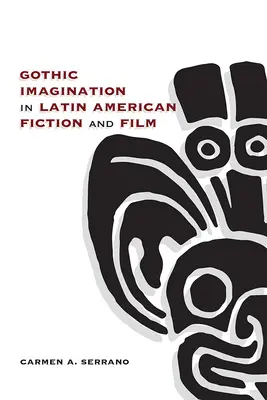 L'imagination gothique dans la fiction et le cinéma latino-américains - Gothic Imagination in Latin American Fiction and Film