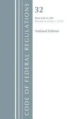 Code of Federal Regulations, Title 32 National Defense 630-699, Revised as of July 1, 2018 (Office Of The Federal Register (U.S.))