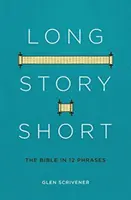 Une histoire courte : la Bible en 12 phrases - Long Story Short: The Bible in 12 Phrases