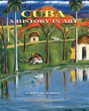 Cuba : Une histoire de l'art - Cuba: A History in Art