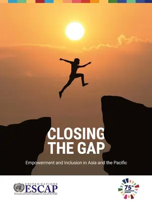 Combler le fossé : autonomisation et inclusion en Asie et dans le Pacifique - Closing the Gap: Empowerment and Inclusion in Asia and the Pacific