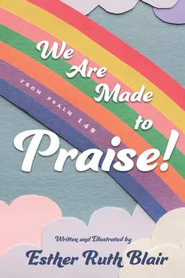 Nous sommes faits pour louer ! Du psaume 148 - We Are Made to Praise!: From Psalm 148