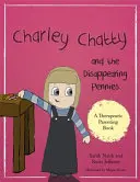 Charley Chatty et les centimes qui disparaissent : Une histoire sur le mensonge et le vol - Charley Chatty and the Disappearing Pennies: A Story about Lying and Stealing