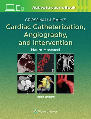 Cathétérisme cardiaque, angiographie et intervention de Grossman & Baim - Grossman & Baim's Cardiac Catheterization, Angiography, and Intervention