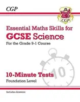 Grade 9-1 GCSE Science : Essential Maths Skills 10-Minute Tests (avec réponses) - Foundation - Grade 9-1 GCSE Science: Essential Maths Skills 10-Minute Tests (with answers) - Foundation