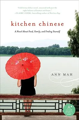 Cuisine chinoise : Un roman sur la nourriture, la famille et la découverte de soi - Kitchen Chinese: A Novel about Food, Family, and Finding Yourself