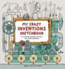 Mon carnet de croquis des inventions les plus folles - 50 activités de dessin géniales pour les jeunes inventeurs - My Crazy Inventions Sketchbook - 50 Awesome Drawing Activities for Young Inventors