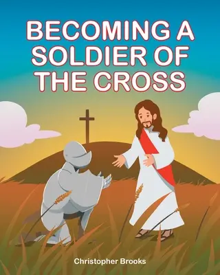 Devenir un soldat de la croix - Becoming a Soldier of the Cross
