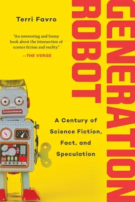 Génération Robot : Un siècle de science-fiction, de faits et de spéculations - Generation Robot: A Century of Science Fiction, Fact, and Speculation