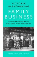 Entreprise familiale - Une histoire intime de John Lewis et du partenariat - Family Business - An Intimate History of John Lewis and the Partnership