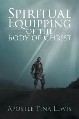 L'équipement spirituel du corps du Christ - Spiritual Equipping of the Body of Christ
