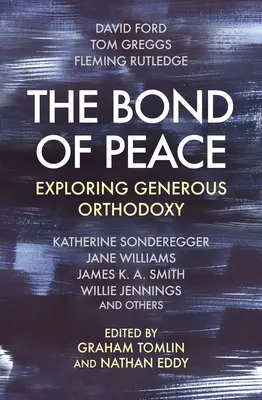 Le lien de la paix : Explorer l'orthodoxie généreuse - The Bond of Peace: Exploring Generous Orthodoxy