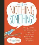 Rien n'est quelque chose ? Questions d'enfants et réponses zen sur la vie, la mort, la famille, l'amitié et tout ce qui se trouve entre les deux - Is Nothing Something?: Kids' Questions and Zen Answers about Life, Death, Family, Friendship, and Everything in Between